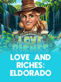 Love And Riches Eldorado